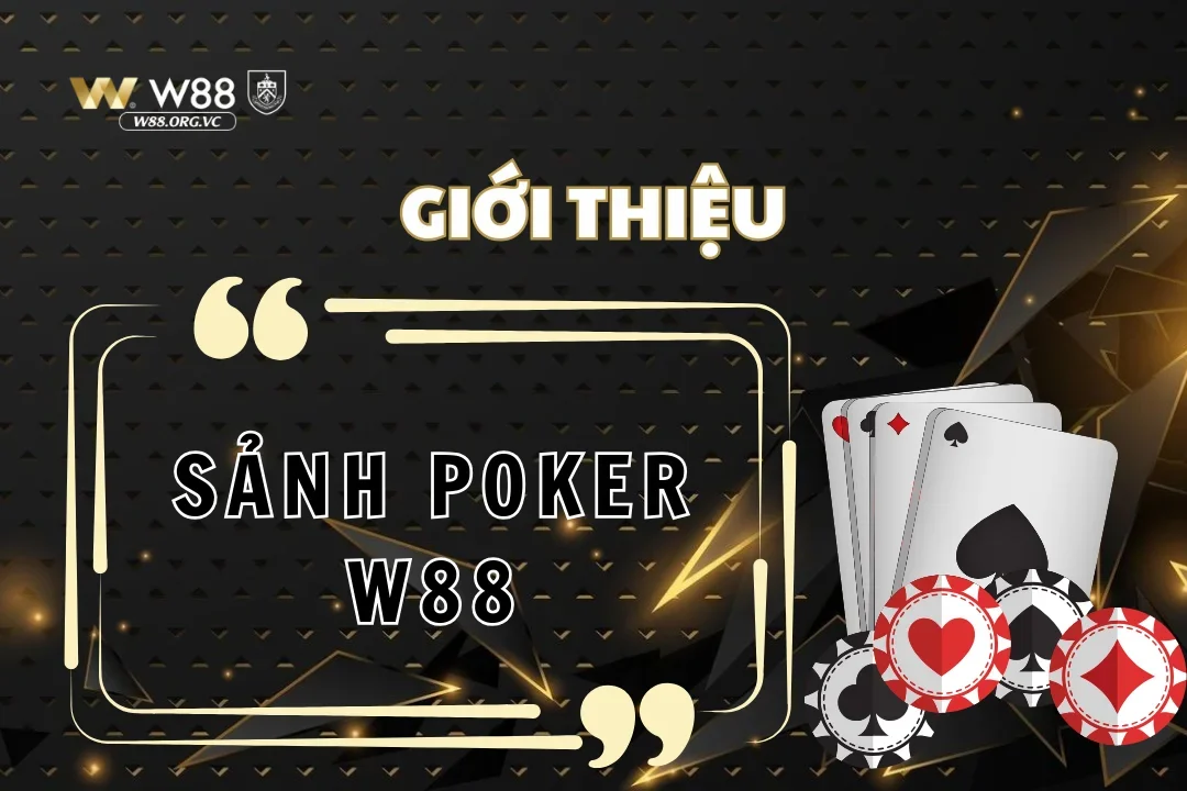 Chơi poker W88 ngay để chớp lấy cơ hội làm giàu