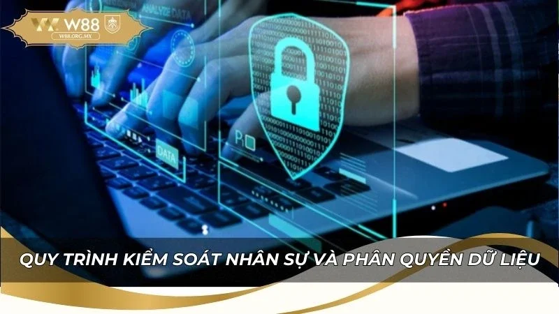 Quy trình kiểm soát nhân sự và phân quyền dữ liệu tại nhà cái
